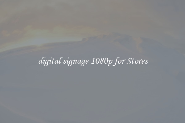 digital signage 1080p for Stores