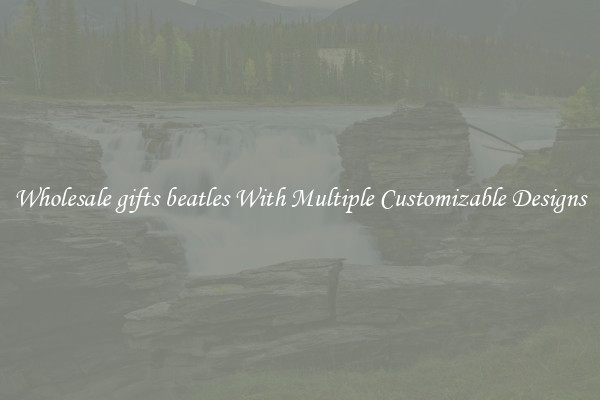 Wholesale gifts beatles With Multiple Customizable Designs
