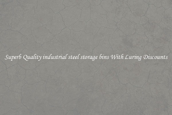 Superb Quality industrial steel storage bins With Luring Discounts