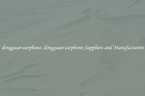 dongguan earphone, dongguan earphone Suppliers and Manufacturers