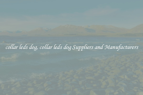 collar leds dog, collar leds dog Suppliers and Manufacturers