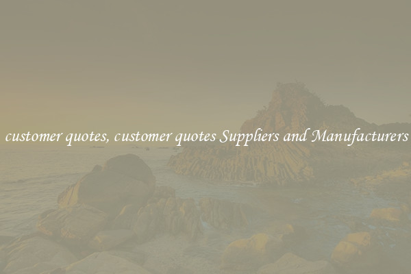 customer quotes, customer quotes Suppliers and Manufacturers