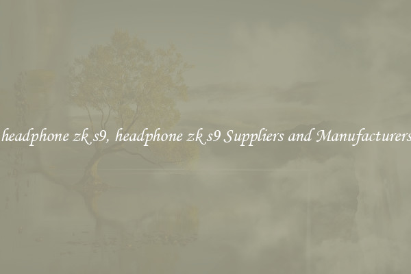 headphone zk s9, headphone zk s9 Suppliers and Manufacturers