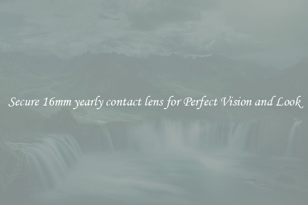 Secure 16mm yearly contact lens for Perfect Vision and Look