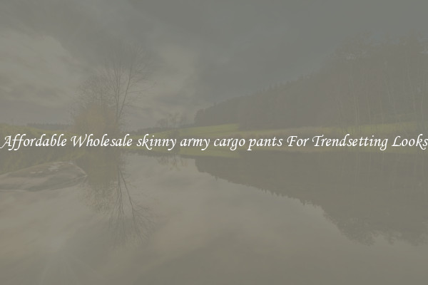 Affordable Wholesale skinny army cargo pants For Trendsetting Looks