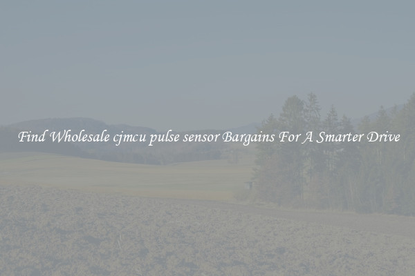 Find Wholesale cjmcu pulse sensor Bargains For A Smarter Drive