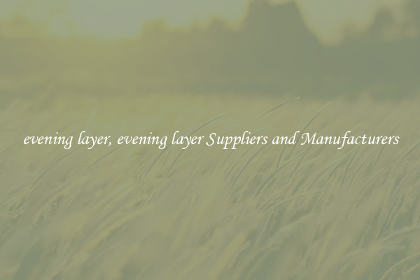 evening layer, evening layer Suppliers and Manufacturers
