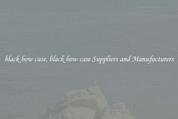 black bow case, black bow case Suppliers and Manufacturers