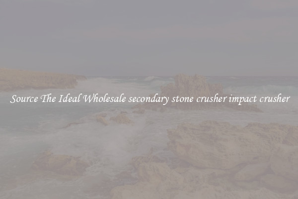 Source The Ideal Wholesale secondary stone crusher impact crusher