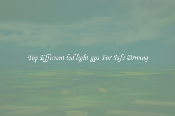 Top Efficient led light gps For Safe Driving