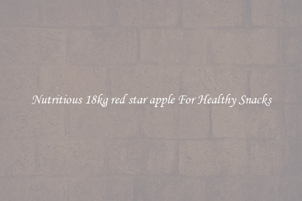 Nutritious 18kg red star apple For Healthy Snacks