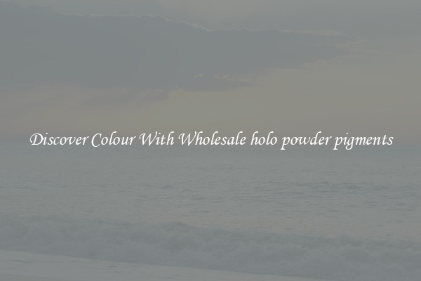 Discover Colour With Wholesale holo powder pigments
