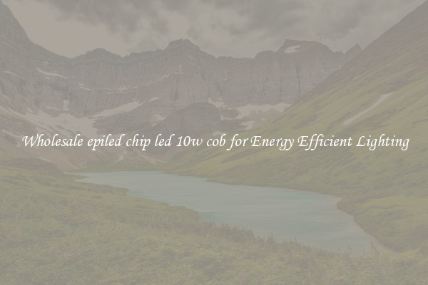 Wholesale epiled chip led 10w cob for Energy Efficient Lighting