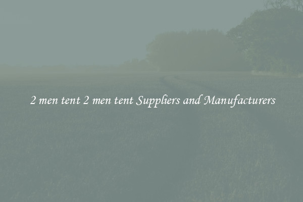 2 men tent 2 men tent Suppliers and Manufacturers