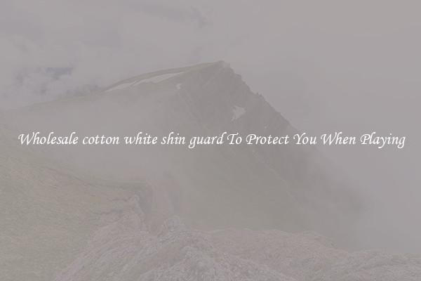 Wholesale cotton white shin guard To Protect You When Playing