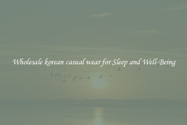 Wholesale korean casual wear for Sleep and Well-Being