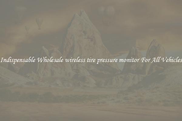 Indispensable Wholesale wireless tire pressure monitor For All Vehicles