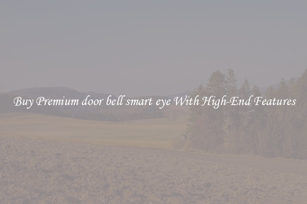 Buy Premium door bell smart eye With High-End Features
