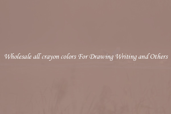 Wholesale all crayon colors For Drawing Writing and Others