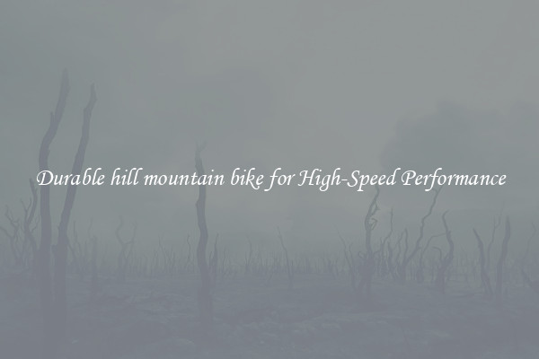 Durable hill mountain bike for High-Speed Performance