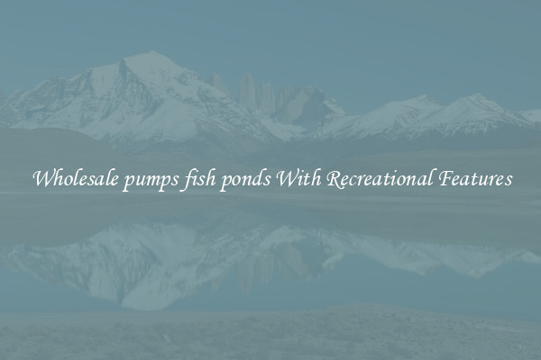 Wholesale pumps fish ponds With Recreational Features