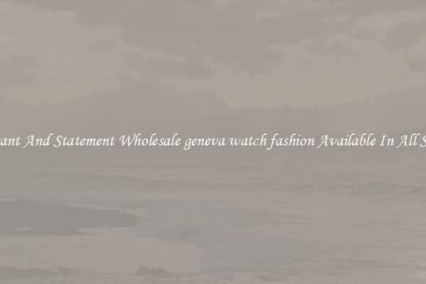 Elegant And Statement Wholesale geneva watch fashion Available In All Styles