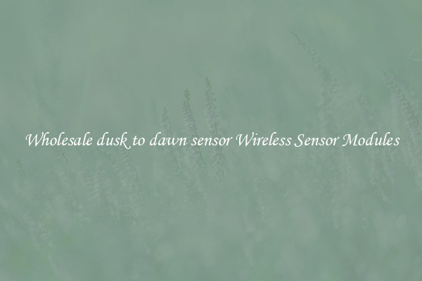 Wholesale dusk to dawn sensor Wireless Sensor Modules